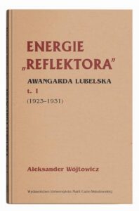 Okładka: Energie Reflektora Awangarda lubelska Tom 1 1925-1931