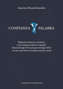 Okładka: Confianza y palabra. Elementos retóricos y narrativos en los tratados médicos en español (finales del siglo XVI-principios del siglo XVII) con una coda sobre la medicina narrativa actual