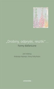 Okładka: „Drobiny, odpryski, resztki”... Formy diafaniczne
