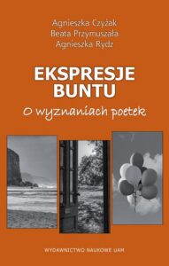 Okładka: Ekspresje buntu. O wyznaniach poetek