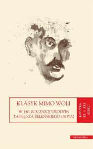Okładka: Klasyk mimo woli. W 150. rocznicę urodzin Tadeusza Żeleńskiego (Boya). W 150. rocznicę urodzin Tadeusza Żeleńskiego (Boya)
