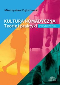 Okładka: Kultura nomadyczna. Teorie i praktyki. Przybliżenia