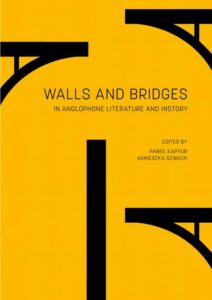 Okładka: Walls and Bridges in Anglophone Literature and History