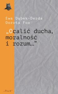 Okładka: „Ocalić ducha, moralność i rozum…” Górnośląskie teatry studenckie