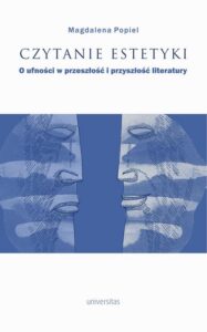 Okładka: Czytanie estetyki. O ufności w przeszłość i przyszłość literatury. O ufności w przeszłość i przyszłość literatury