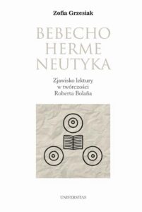Okładka: Bebechohermeneutyka. Zjawisko lektury w twórczości Roberta Bolaña