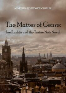 Okładka: The Matter of Genre: Ian Rankin and the Tartan Noir Novel