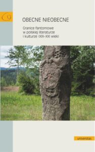 Okładka: Obecne nieobecne. Granice fantomowe w polskiej literaturze i kulturze (XIX-XXI wiek)