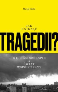 Okładka: Jak uniknąć tragedii? William Szekspir a świat współczesny
