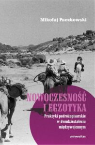 Okładka: Nowoczesność i egzotyka. Praktyki podróżopisarskie w dwudziestoleciu międzywojennym