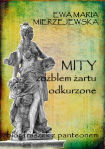 Okładka: Mity źdźbłem żartu odkurzone. zbiór fraszek z panteonem