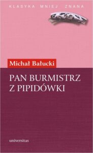 Okładka: Pan Burmistrz z Pipidówki. Powieść z życia autonomicznego Galicji