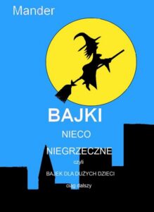Okładka: Bajki nieco niegrzeczne, czyli Bajek dla dużych dzieci ciąg dalszy