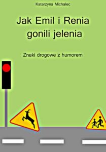 Okładka: Jak Emil i Renia gonili jelenia. Znaki drogowe z humorem