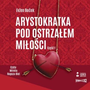 Okładka: Arystokratka. Tom 6. Arystokratka pod ostrzałem miłości. Część 1