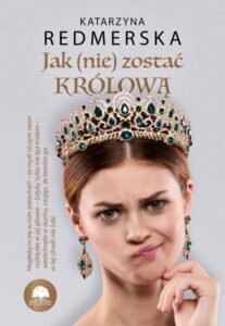 Okładka: Jak (nie) zostać królową. Tom 1