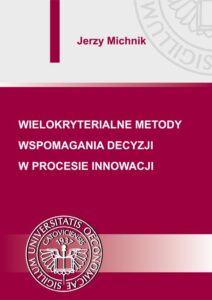Okładka: Wielokryterialne metody wspomagania decyzji w procesie innowacji