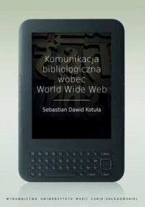 Okładka: Komunikacja bibliologiczna wobec World Wide Web