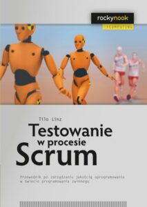 Okładka: Testowanie w procesie Scrum. Przewodnik po zarządzaniu jakością oprogramowania w świecie programowania