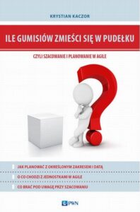 Okładka: Ile gumisiów zmieści się w pudełku, czyli szacowanie i planowanie w Agile