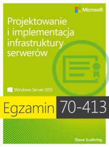 Okładka: Egzamin 70-413 Projektowanie i implementacja infrastruktury serwerów