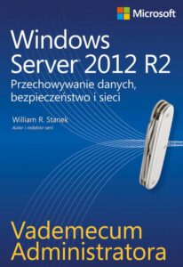 Okładka: Vademecum administratora Windows Server 2012 R2 Przechowywanie danych, bezpieczeństwo i sieci