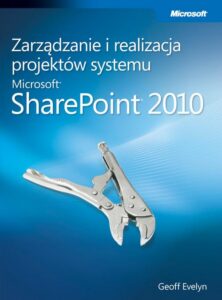Okładka: Zarządzanie i realizacja projektów systemu Microsoft SharePoint 2010