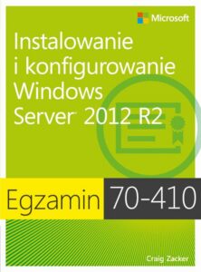 Okładka: Egzamin 70-410: Instalowanie i konfigurowanie Windows Server 2012 R2, wyd. II