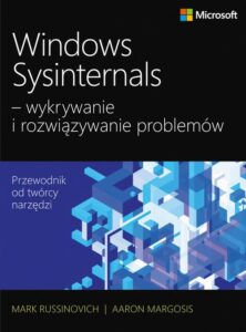 Okładka: Windows Sysinternals wykrywanie i rozwiązywanie problemów. Optymalizacja niezawodności i wydajności systemów Windows przy użyciu Sysinternals