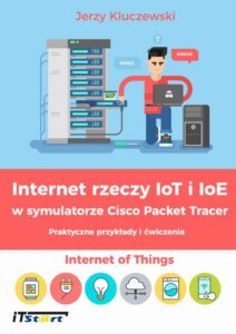 Okładka: Internet rzeczy IoT i IoE w symulatorze Cisco Packet Tracer - Praktyczne przykłady i ćwiczenia