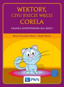 Okładka: Wektory, czyli jeszcze więcej Corela. Grafika komputerowa dla dzieci