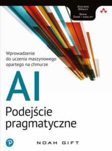 Okładka: AI - podejście pragmatyczne. Wprowadzenie do uczenia maszynowego opartego na chmurze