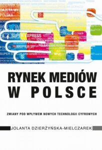 Okładka: Rynek mediów w Polsce. Zmiany pod wpływem nowych technologii cyfrowych