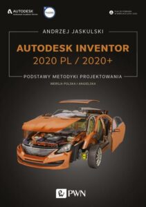 Okładka: Autodesk Inventor 2020 PL / 2020+. Podstawy metodyki projektowania. Wersja polska i angielska