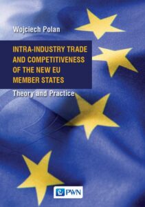 Okładka: Intra-Industry Trade and Competitiveness of the New EU Member States. Theory and Practise