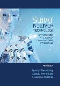 Okładka: Świat nowych technologii. Czy sztuczna inteligencja zdominuje życie człowieka?