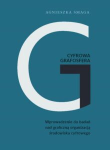 Okładka: Cyfrowa grafosfera. Wprowadzenie do badań nad graficzną organizacją środowiska cyfrowego