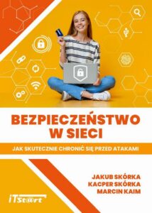 Okładka: Bezpieczeństwo w sieci – Jak skutecznie chronić się przed atakami