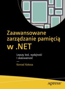 Okładka: Zaawansowane zarządzanie pamięcią w .NET. Lepszy kod, wydajność i skalowalność