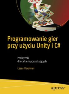 Okładka: Programowanie gier przy użyciu Unity i C#. Podręcznik dla całkiem początkujących