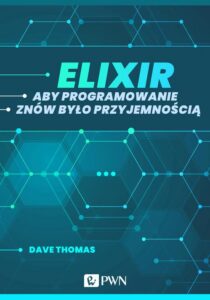 Okładka: Elixir. Aby programowanie znów było przyjemnością (ebook)