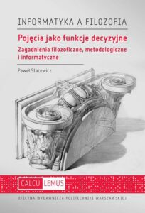 Okładka: Pojęcia jako funkcje decyzyjne. Zagadnienia filozoficzne, metodologiczne i informatyczne