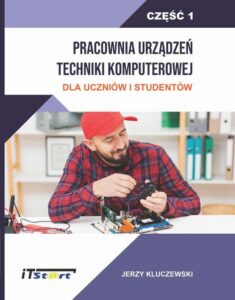 Okładka: Pracownia Urządzeń Techniki Komputerowej Dla Uczniów i Studentów – Część 1