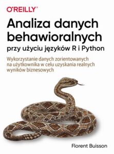 Okładka: Analiza danych behawioralnych przy użyciu języków R i Python. Wykorzystanie danych zorientowanych na użytkownika w celu uzyskania realnych wyników biznesowych
