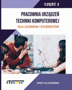 Okładka: Pracownia Urządzeń Techniki Komputerowej Dla Uczniów i Studentów – Część 2