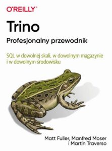 Okładka: Trino Profesjonalny przewodnik. SQL w dowolnej skali, w dowolnym magazynie i w dowolnym środowisku