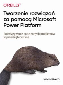 Okładka: Tworzenie rozwiązań za pomocą Microsoft Power Platform. Rozwiązywanie codziennych problemów w przedsiębiorstwie