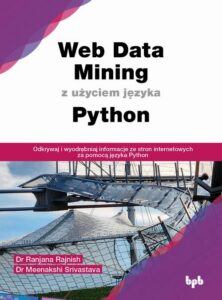 Okładka: Web Data Mining z użyciem języka Python. Odkrywaj i wyodrębniaj informacje ze stron internetowych za pomocą języka Python