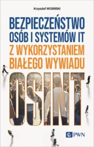 Okładka: Bezpieczeństwo osób i systemów IT z wykorzystaniem białego wywiadu. OSINT