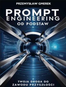 Okładka: Prompt engineering od podstaw: Twoja droga do zawodu przyszłości